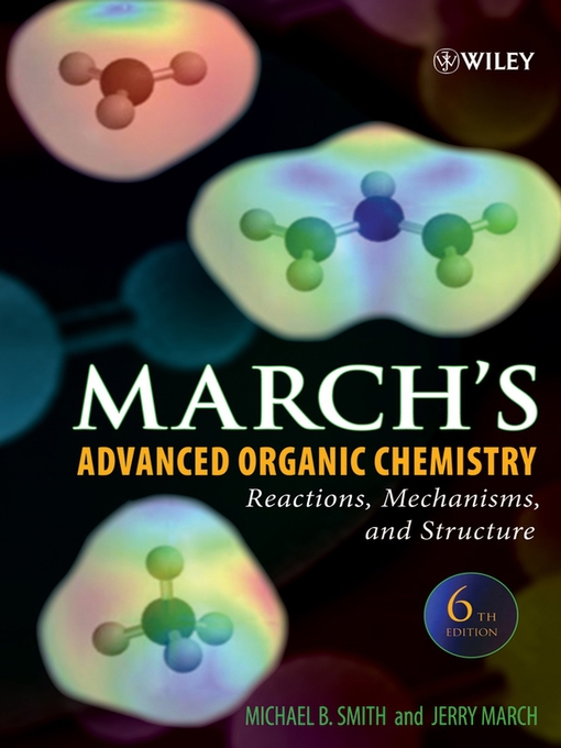 Title details for March's Advanced Organic Chemistry by Michael B. Smith - Available